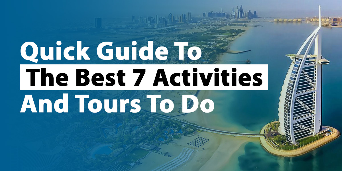 Quick Guide To The Best 7 Activities And Tours To Do