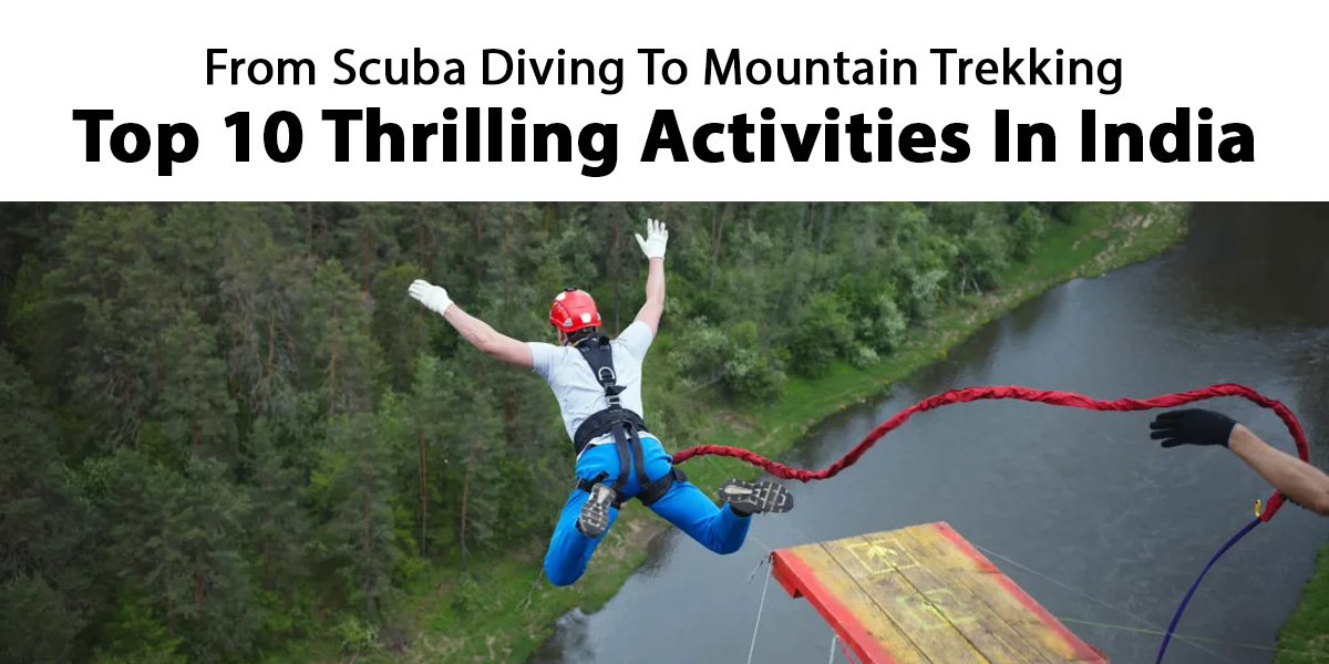 From Scuba Diving To Mountain Trekking: Top 10 Thrilling Activities In India