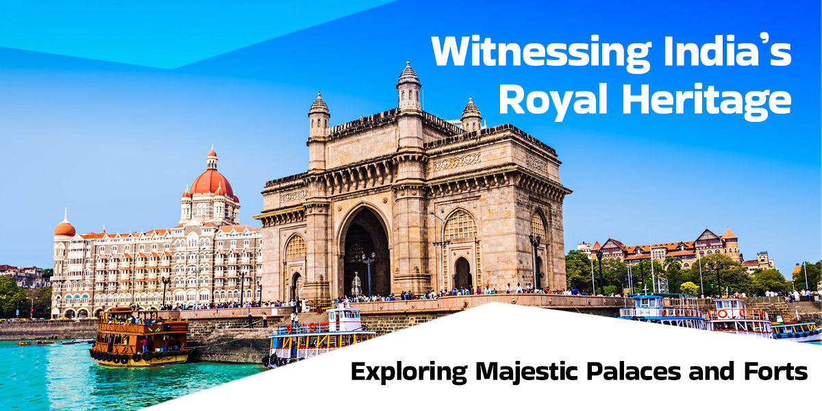 Witnessing India's Royal Heritage: Exploring Majestic Palaces and Forts