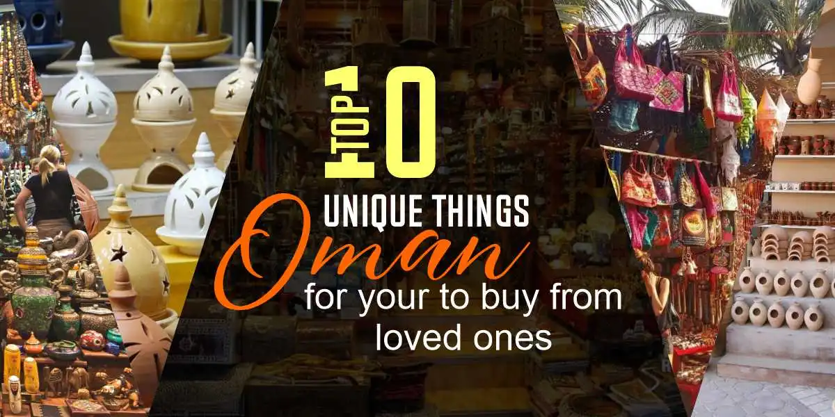Top 10 Unique Things to Buy from Oman for Your Loved Ones